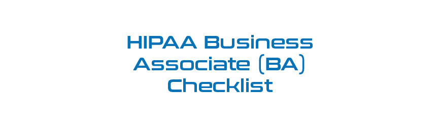 HIPAA Business Associate (BA) Checklist